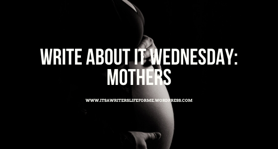 write about it wednesday mothers its a writers life for me michelle hillstrom author